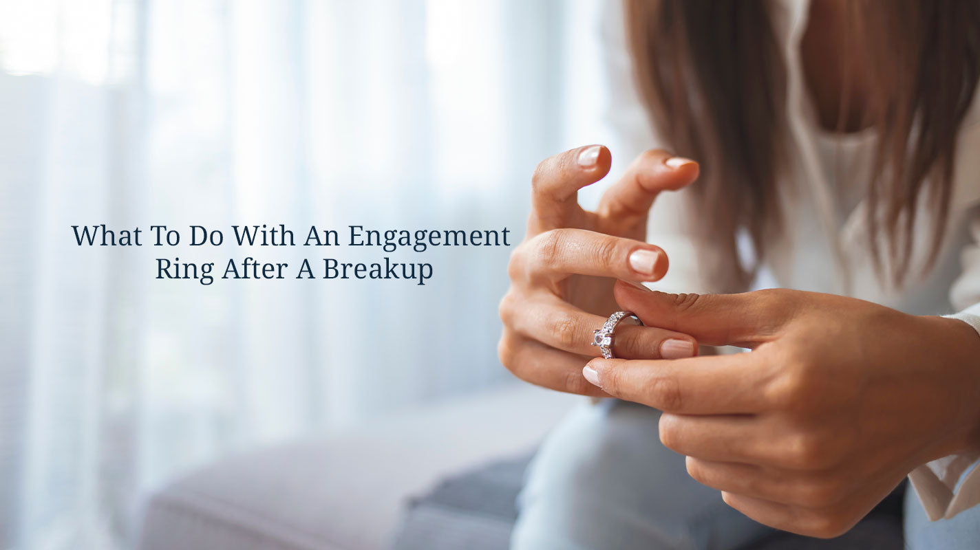 What To Do With An Engagement Ring After A Breakup: A Comprehensive Guide