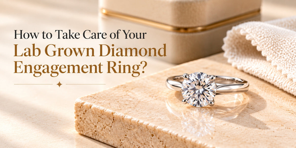 How to Take Care of Your Lab Grown Diamond Engagement Ring?